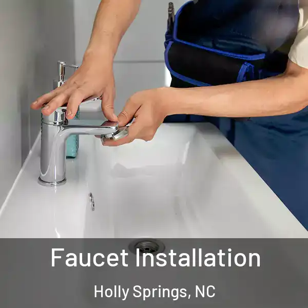  Faucet Installation Holly Springs, NC