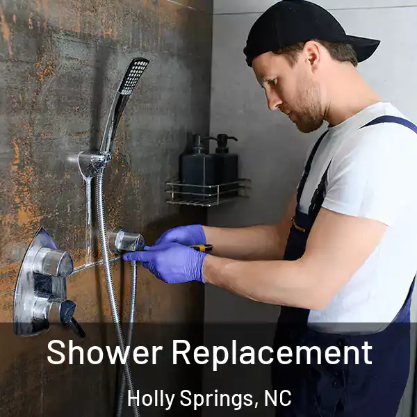  Shower Replacement Holly Springs, NC