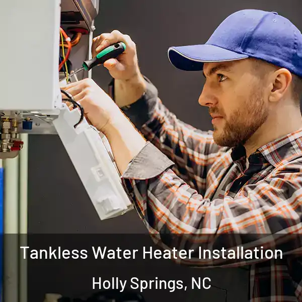  Tankless Water Heater Installation Holly Springs, NC