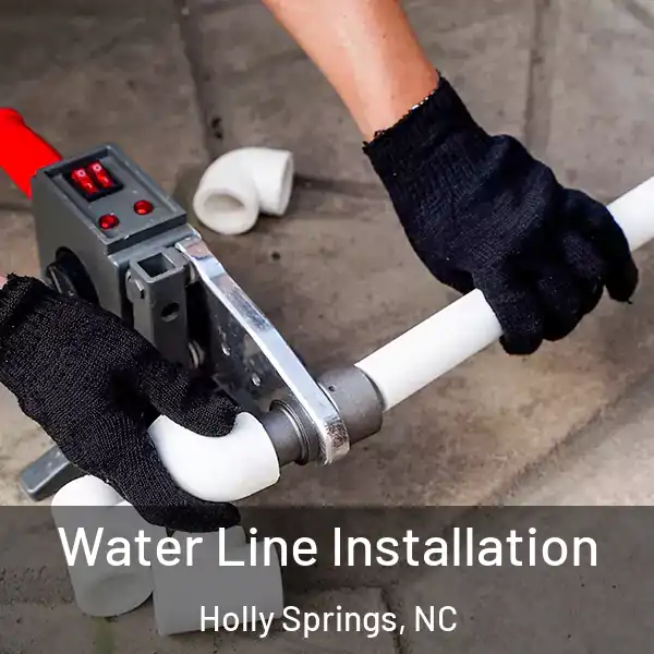  Water Line Installation Holly Springs, NC